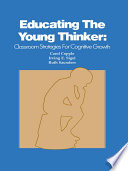Educating the young thinker : classroom strategies for cognitive growth /