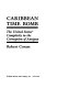 Caribbean time bomb : the United States' complicity in the corruption of Antigua /