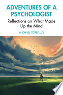 Adventures of a psychologist : reflections on what made up the mind /