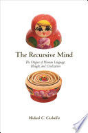 The recursive mind : the origins of human language, thought, and civilization /