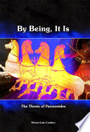 By being, it is : the thesis of Parmenides /