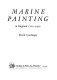 Marine painting in England, 1700-1900.