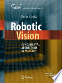 Robotic vision : fundamental algorithms in MATLAB® /