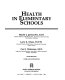 Health in elementary schools /