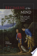 Regimens of the mind : Boyle, Locke, and the early modern cultura animi tradition /