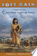Soft Rain : a story of the Cherokee Trail of Tears /