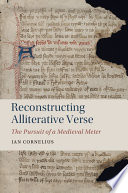 Reconstructing alliterative verse : the pursuit of a medieval meter /