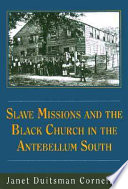 Slave missions and the Black church in the antebellum South /