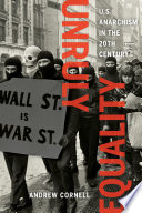 Unruly equality : U.S. anarchism in the twentieth century /