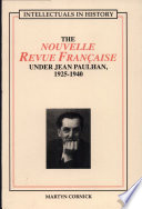 Intellectuals in history : the Nouvelle revue française under Jean Paulhan, 1925-1940 /