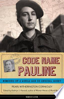 Code name Pauline : memoirs of a World War II special agent /