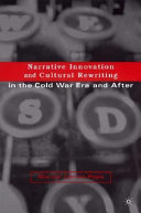 Narrative innovation and cultural rewriting in the Cold War and after /