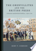 The Grenvillites and the British Press : Colonial and British Politics, 1750-1770 /