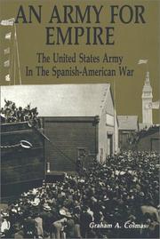 An army for empire : the United States Army in the Spanish-American War /