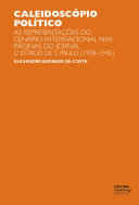 Caleidoscópio político : as representações do cenário internacional nas páginas do jornal O Estado de S. Paulo (1938-1945.