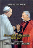 Edizione critica del diario inedito del cardinale Celso Costantini : Ai margini della guerra (1938-1947) /