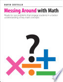 Messing around with math : ready-to-use problems that engage students in a better understanding of key math concepts /