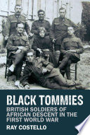 Black Tommies : British soldiers of African descent in the First World War /