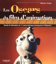 Les Oscars du film d'animation : secrets de fabrication de 13 courts-métrages récompensés à Hollywood /