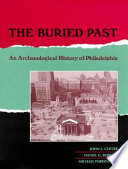 The buried past : an archaeological history of Philadelphia /