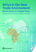 Africa in the New Trade Environment : Market Access in Troubled Times.