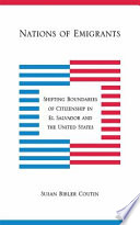 Nations of emigrants : shifting boundaries of citizenship in El Salvador and the United States /