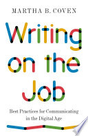 Writing on the job : best practices for communicating in the digital age /