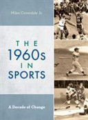 The 1960s in sports : a decade of change /