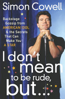 I don't mean to be rude, but-- : backstage gossip from American idol & the secrets that can make you a star /