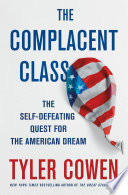 The complacent class : the self-defeating quest for the American dream /