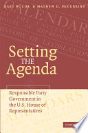 Setting the agenda : responsible party government in the U.S. House of Representatives /