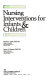 Nursing interventions for infants & children /