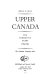 Upper Canada : the formative years, 1784-1841 /