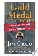 Gold medal strategies : business lessons from America's miracle team /