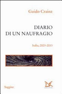 Diario di un naufragio : Italia, 2003-2013 /