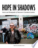 Hope in shadows stories and photographs of Vancouver's Downtown Eastside /