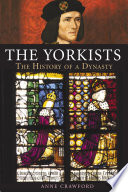 The Yorkists : the history of a dynasty /