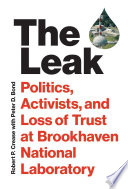 The leak : politics, activists, and loss of trust at Brookhaven National Laboratory /