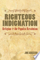 Righteous indignation : religion and the populist revolution /