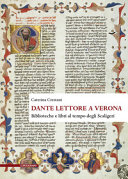 Dante lettore a Verona : biblioteche e libri al tempo degli Scaligeri /