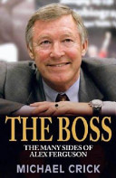 The boss : the many sides of Alex Ferguson /