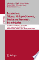 Brainlesion : First International Workshop, Brainles 2015, Held in Conjunction with MICCAI 2015, Munich, Germany, October 5, 2015, Revised Selected Papers.