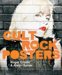 Cult rock posters : 1972 -1982 : a history, from boys in drag to Buffalo gals /