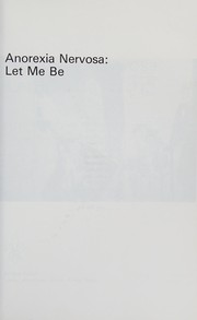 Anorexia nervosa : let me be /