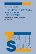 Il porto di Catania nel lungo Ottocento : infrastrutture, traffici, territorio (1770-1920) /