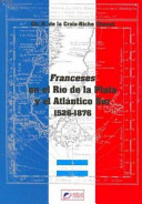 Franceses en el Río de la Plata y el Atlántico sur, 1526-1876 /
