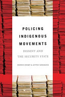 Policing Indigenous Movements : Dissent and the Security State /