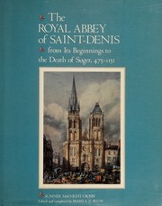 The Royal Abbey of Saint-Denis : from its beginnings to the death of Suger, 475-1151 /