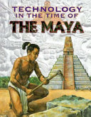 Technology in the time of the Maya /