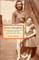Secret daughter : a mixed-race daughter and the mother who gave her away
